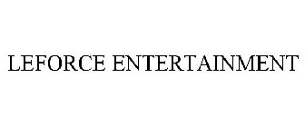 LEFORCE ENTERTAINMENT