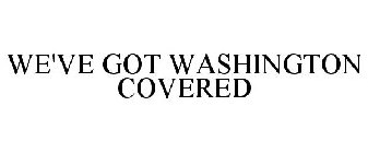 WE'VE GOT WASHINGTON COVERED