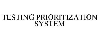 TESTING PRIORITIZATION SYSTEM