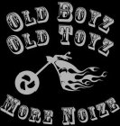 OLD BOYZ OLD TOYZ MORE NOIZE