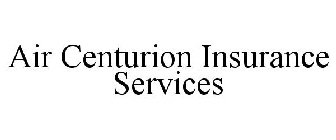 AIR CENTURION INSURANCE SERVICES