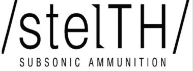 A FORWARD SLASH AT THE BEGINNG AND END OF THE WORD STEALTH AND BETWEEN THE FORWARD SLASHES THE LETTERS STEL IN SMALL CAPITAL LETTERS AND THE LETTERS TH IN LARGE CAPITAL LETTERS AND UNDERNEATH THE THE 