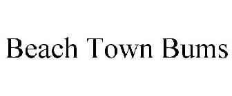 BEACH TOWN BUMS