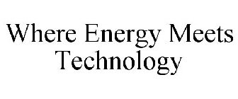 WHERE ENERGY MEETS TECHNOLOGY