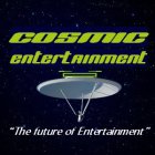 COSMIC ENTERTAINMENT 