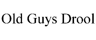 OLD GUYS DROOL