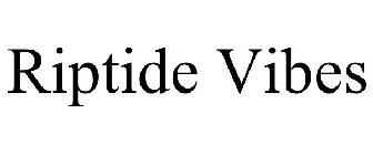 RIPTIDE VIBES