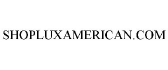 SHOPLUXAMERICAN.COM