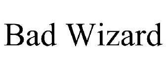 BAD WIZARD