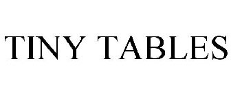 TINY TABLES