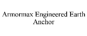 ARMORMAX ENGINEERED EARTH ANCHOR