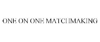 ONE ON ONE MATCHMAKING
