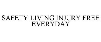 SAFETY LIVING INJURY FREE EVERYDAY