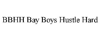BBHH BAY BOYS HUSTLE HARD
