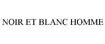 NOIR ET BLANC HOMME