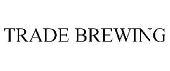 TRADE BREWING