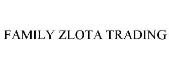 FAMILY ZLOTA TRADING