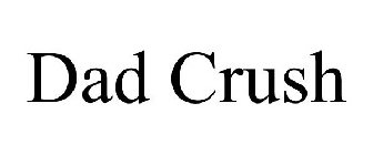 DAD CRUSH