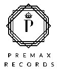 P PREMAX RECORDS