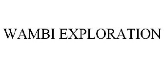 WAMBI EXPLORATION