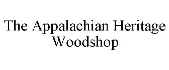 THE APPALACHIAN HERITAGE WOODSHOP