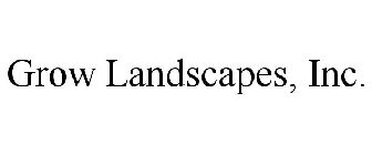 GROW LANDSCAPES, INC.