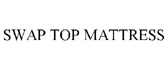 SWAP TOP MATTRESS