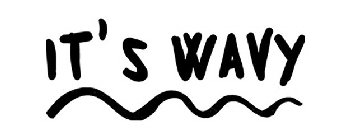 IT'S WAVY