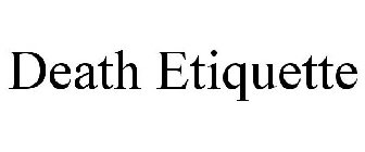 DEATH ETIQUETTE