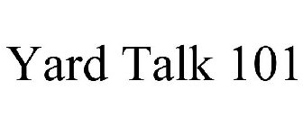 YARD TALK 101