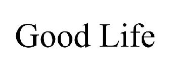 GOOD LIFE