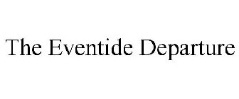 THE EVENTIDE DEPARTURE