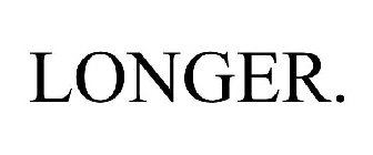 LONGER.