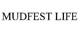 MUDFEST LIFE