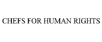 CHEFS FOR HUMAN RIGHTS