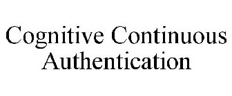 COGNITIVE CONTINUOUS AUTHENTICATION