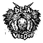 DEJA VOODOO