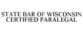 STATE BAR OF WISCONSIN CERTIFIED PARALEGAL