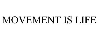 MOVEMENT IS LIFE