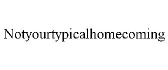 NOTYOURTYPICALHOMECOMING