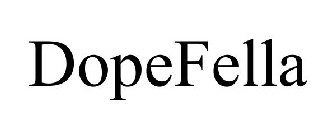 DOPEFELLA