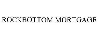ROCKBOTTOM MORTGAGE