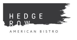 HEDGE ROW AMERICAN BISTRO