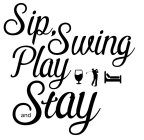 SIP, SWING PLAY AND STAY