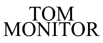TOM MONITOR