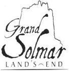 GRAND SOLMAR LAND'S END
