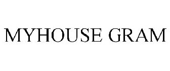 MYHOUSE GRAM