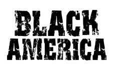 BLACK AMERICA
