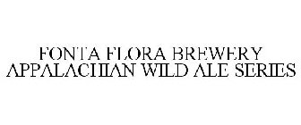 FONTA FLORA BREWERY APPALACHIAN WILD ALE SERIES