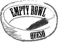 EMPTY BOWL QUESO